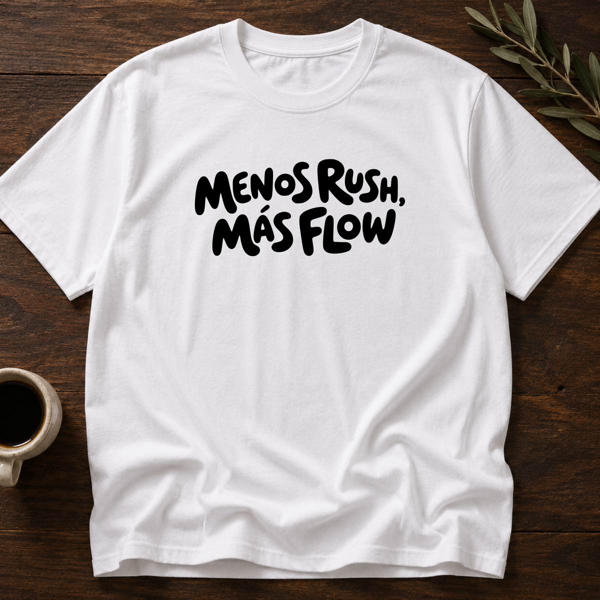 Menos Rush, Más Flow T-Shirt – White – Wear Your Heart